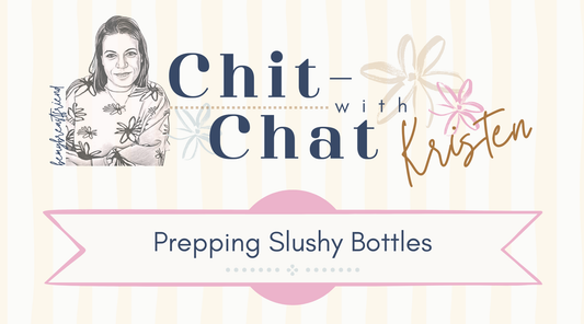 Prepping Slushy Bottles Chit-Chat
