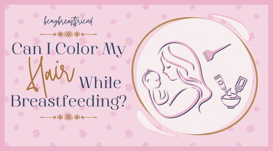Can I Color My Hair While Breastfeeding?