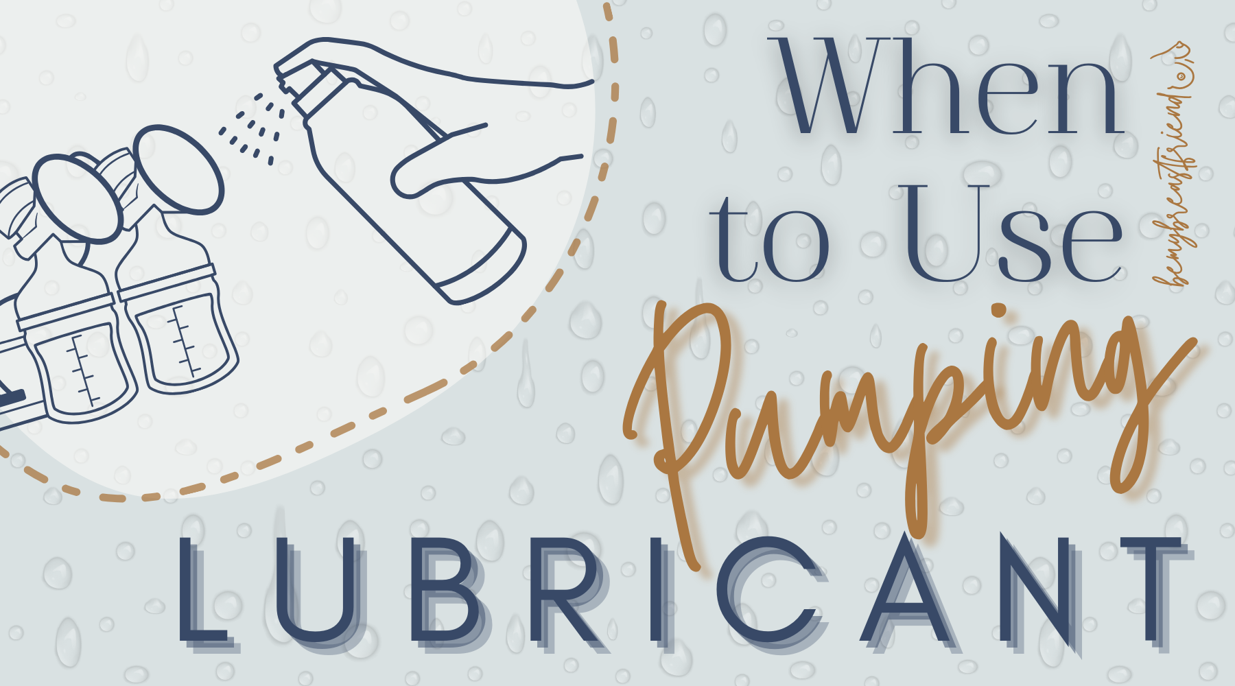When to Use Pumping Lubricant bemybreastfriend, LLC When to Use Pumping Lubricant bemybreastfriend, LLC