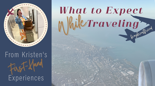 What to Expect While Traveling | From Kristen's First-Hand Experiences