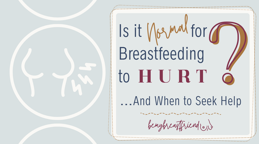 Is It Normal for Breastfeeding To Hurt? ...And When to Seek Help