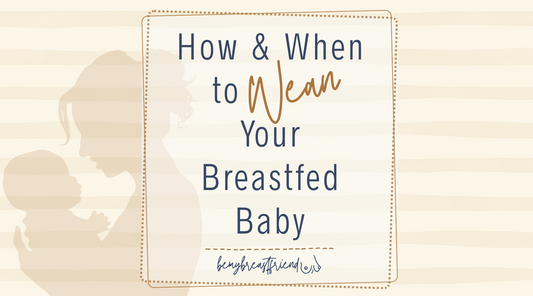 How & When to Wean Your Breastfed Baby