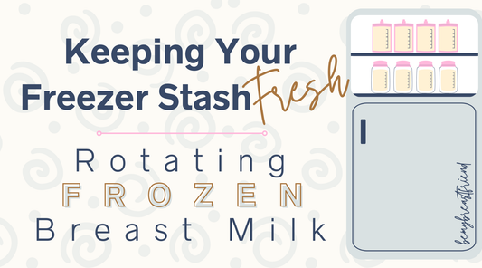 Keeping Your Freezer Stash Fresh | Rotating Frozen Breast Milk