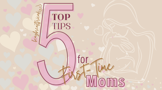 Top 5 Tips for First-Time Moms
